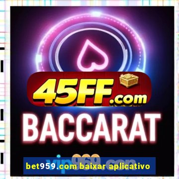bet959.com baixar aplicativo
